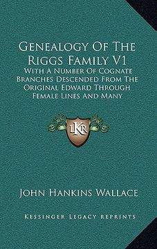 portada genealogy of the riggs family v1: with a number of cognate branches descended from the original edward through female lines and many biographical outl