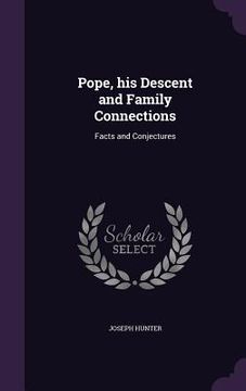 portada Pope, his Descent and Family Connections: Facts and Conjectures (in English)