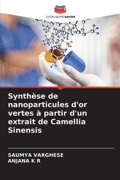 portada Synthèse de nanoparticules d'or vertes à partir d'un extrait de Camellia Sinensis (in French)
