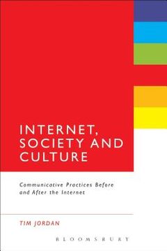 portada Internet, Society and Culture: Communicative Practices Before and After the Internet (en Inglés)