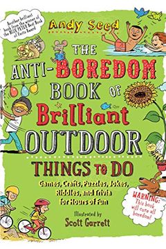 portada The Anti-Boredom Book of Brilliant Outdoor Things to do: Games, Crafts, Puzzles, Jokes, Riddles, and Trivia for Hours of fun (Anti-Boredom Books) (in English)