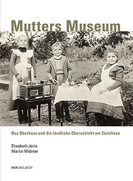 portada Mutters Museum: Das Oberhaus und die Ländliche Oberschicht am Zürichsee (en Alemán)