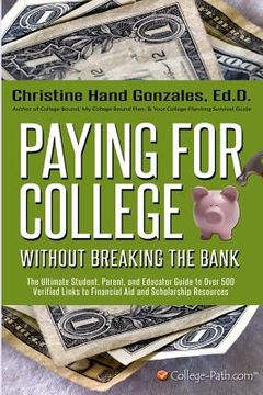portada Paying for College Without Breaking the Bank: The Ultimate Student, Parent, and Educator Guide to Over 500 Verified Links to Financial Aid and Scholar (in English)