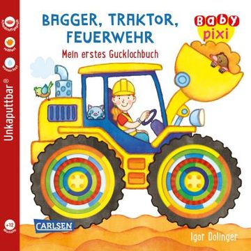 portada Baby Pixi (Unkaputtbar) 115: Bagger, Traktor, Feuerwehr: Mein Erstes Gucklochbuch | ein Baby-Buch zum Spielen ab 12 Monaten