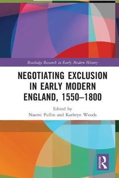 portada Negotiating Exclusion in Early Modern England, 1550–1800 (Routledge Research in Early Modern History) 
