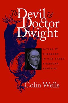 portada The Devil and Doctor Dwight: Satire and Theology in the Early American Republic (Published for the Omohundro Institute of Early American History and Culture, Williamsburg, Virginia) (en Inglés)