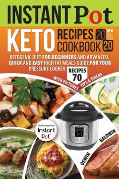 portada Instant Pot Keto Recipes Cookbook 2020: Ketogenic Diet for Beginners and Advanced. Quick and Easy High Fat Meals Guide for Your Pressure Cooker