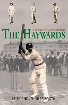 portada The Haywards: The Biography of a Cricket Dynasty (en Inglés)