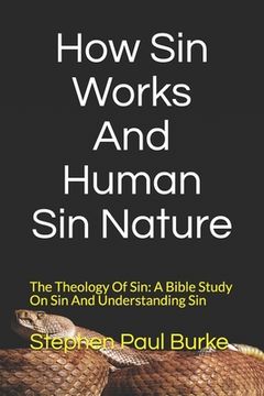 portada How Sin Works And Human Sin Nature: The Theology Of Sin: A Bible Study On Sin And Understanding Sin (in English)