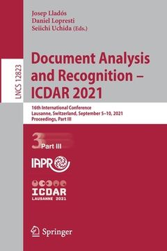 portada Document Analysis and Recognition - Icdar 2021: 16th International Conference, Lausanne, Switzerland, September 5-10, 2021, Proceedings, Part III