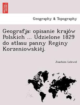 portada Geografja: Opisanie Krajo W Polskich ... Udzielone 1829 Do Atlasu Panny Reginy Korzeniowskie J. (en Polaco)