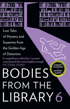 portada Bodies from the Library 6: Lost Tales of Mystery and Suspense from the Golden Age of Detection (en Inglés)