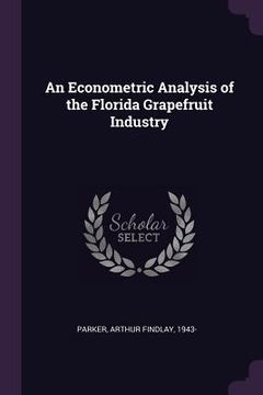 portada An Econometric Analysis of the Florida Grapefruit Industry