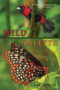 portada Wild Palette: Wildlife-Inspired Color Combinations for Creature Modeling, Interior Design, and Artistic Exploration (en Inglés)