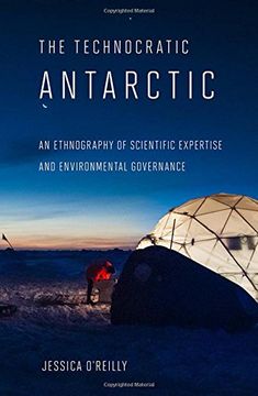 portada The Technocratic Antarctic (Expertise: Cultures and Technologies of Knowledge)