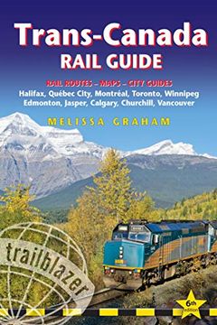 portada Trans-Canada Rail Guide: Includes Rail Routes and Maps Plus Guides to 10 Cities (en Inglés)