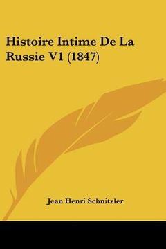 portada Histoire Intime De La Russie V1 (1847) (en Francés)