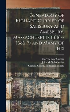 portada Genealogy of Richard Currier of Salisbury and Amesbury, Massachusetts (1616--1686-7) and Many of His (in English)