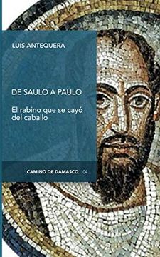 portada De Saulo a Paulo: El Rabino que se Cayó del Caballo (Camino de Damasco) (in Spanish)