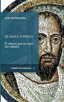 portada De Saulo a Paulo: El Rabino que se Cayó del Caballo (Camino de Damasco)