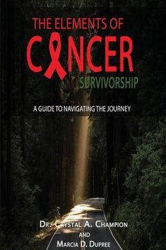 portada The Elements of Cancer Survivorship: A Guide to Navigating the Journey (en Inglés)