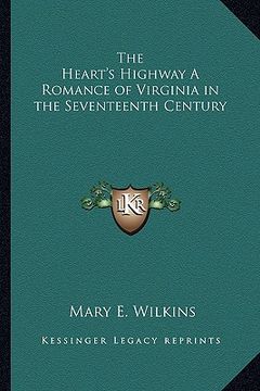 portada the heart's highway a romance of virginia in the seventeenth century (en Inglés)