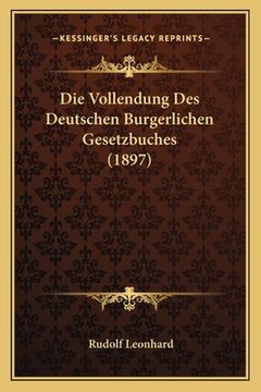 portada Die Vollendung Des Deutschen Burgerlichen Gesetzbuches (1897) (in German)