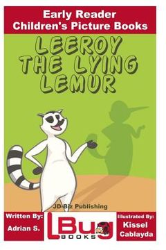 portada Leeroy the Lying Lemur - Early Reader - Children's Picture Books (en Inglés)