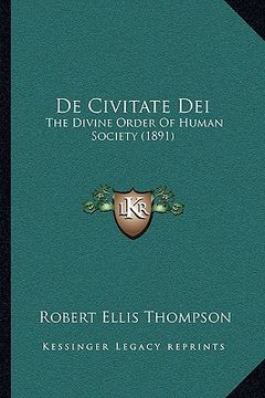 portada de civitate dei: the divine order of human society (1891) (in English)