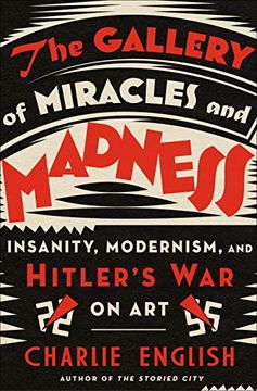 portada The Gallery of Miracles and Madness: Hitler'S war on art (in English)