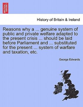 portada reasons why a ... genuine system of public and private welfare adapted to the present crisis ... should be laid before parliament and ... substituted