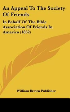 portada an appeal to the society of friends: in behalf of the bible association of friends in america (1832) (en Inglés)
