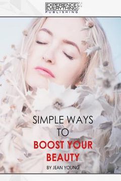 portada Simple Ways To Boost Your Beauty (en Inglés)