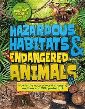 portada Hazardous Habitats & Endangered Animals: How is the Natural World Changing, and how can you Help? (Earth Action) (en Inglés)