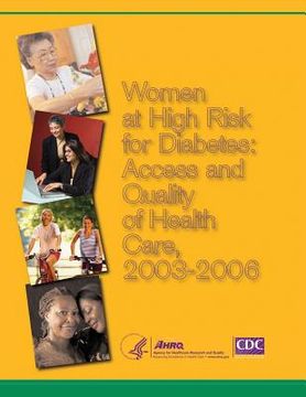 portada Women at High Risk for Diabetes: Access and Quality of Health Care, 2003-2006 (en Inglés)