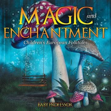 portada Magic and Enchantment Children's European Folktales