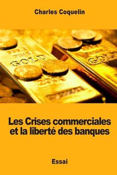 portada Les Crises commerciales et la liberté des banques (in French)