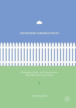 portada Postmodern Suburban Spaces: Philosophy, Ethics, and Community in Post-War American Fiction