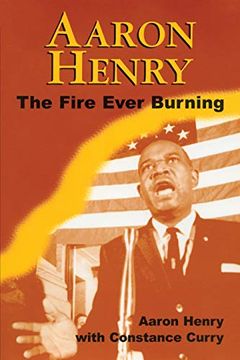 portada Aaron Henry: The Fire Ever Burning (Margaret Walker Alexander Series in African American Studies) (en Inglés)