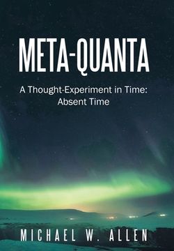 portada Meta-Quanta: A Thought-Experiment in Time: Absent Time (in English)