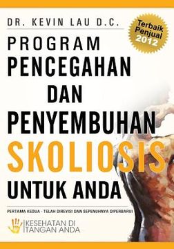 portada Program Pencegahan Dan Penyembuhan Skoliosis Untuk Anda: Kesehatan Di Tangan Anda (in Indonesio)