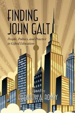 portada Finding John Galt: People, Politics, and Practice in Gifted Education (in English)