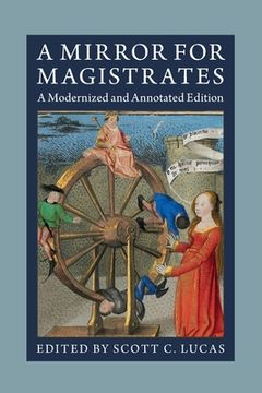 portada A Mirror for Magistrates: A Modernized and Annotated Edition (en Inglés)