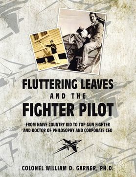 portada Fluttering Leaves and the Fighter Pilot: From Naive Country Kid to Top Gun Fighter and Doctor of Philosophy and Corporate Ceo (en Inglés)