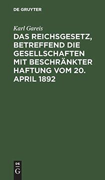 portada Das Reichsgesetz: Betreffend die Gesellschaften mit Beschränkter Haftung vom 20 April 1892 (in German)