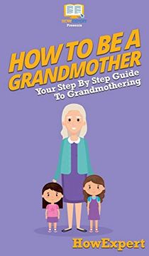 portada How to be a Grandmother: Your Step by Step Guide to Grandmothering 
