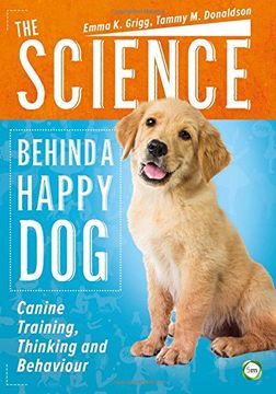 portada The Science Behind a Happy Dog: Canine Training, Thinking and Behaviour (en Inglés)