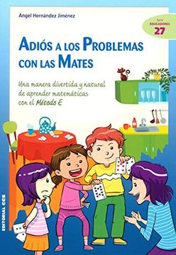 Adiós a los problemas con las mates: Una manera divertida y natural de aprender matemáticas con el Método E (Ciudad de las Ciencias)