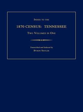 portada index to the 1870 census: tennessee. two volumes in one (en Inglés)