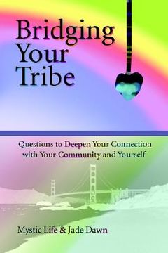 portada bridging your tribe: questions to deepen your connection with your community and yourself (en Inglés)